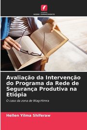 ksiazka tytu: Avalia?o da Interven?o do Programa da Rede de Segurana Produtiva na Etipia autor: Shiferaw Hellen Yilma