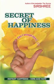 SECRET OF HAPPINESS, Sirshree