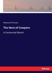 The Hero of Cowpens, M'Conkey Rebecca