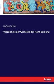 ksiazka tytu: Verzeichnis der Gemlde des Hans Baldung autor: Te?rey Ga?bor