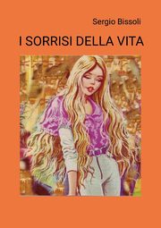 I SORRISI DELLA VITA, Bissoli Sergio