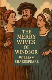 The Merry Wives Of Windsor(Illustrated), Shakespeare William