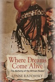 ksiazka tytu: Where Dreams Come Alive autor: Radomsky Lynne