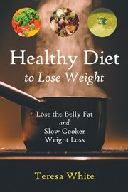 Healthy Diet to Lose Weight, White Teresa