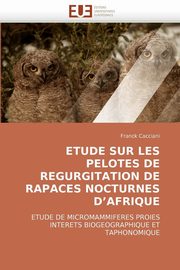 Etude sur les pelotes de regurgitation de rapaces nocturnes d''afrique, CACCIANI-F