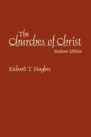 The Churches of Christ, Hughes Richard T.