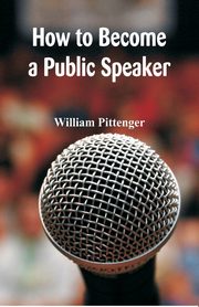 How to Become a Public Speaker, Pittenger William