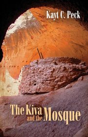 The Kiva and the Mosque, Peck Kayt