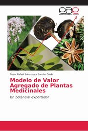 Modelo de Valor Agregado de Plantas Medicinales, Sotomayor  Sancho Dvila Cesar Rafael