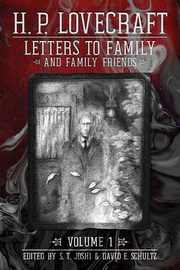 Letters to Family and Family Friends, Volume 1, Lovecraft H. P.