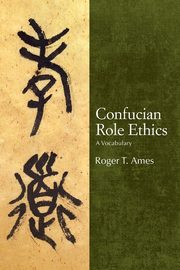 Confucian Role Ethics, Ames Roger T.