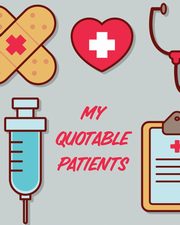 My Quotable Patients, Larson Patricia