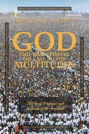 GOD End-time Updates His Call to The Multitudes, Eddy Anthony A