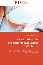 ksiazka tytu: L'adaptation des enseignants aux usages des mitic autor: BOECHAT-HEER-S