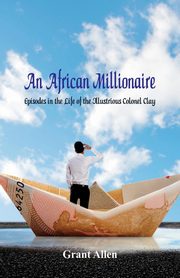 An African Millionaire, Allen Grant