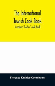The international Jewish cook book; a modern 