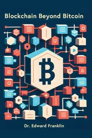 Blockchain Beyond Bitcoin, Franklin Edward