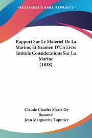 Rapport Sur Le Materiel De La Marine, Et Examen D'Un Livre Intitule Considerations Sur La Marine (1838), De Rosamel Claude Charles Marie