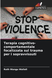 Terapia cognitivo-comportamentale focalizzata sul trauma per i sopravvissuti, Wangu Walioli Ruth