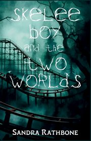 Skelee Boy and the Two Worlds, Rathbone Sandra