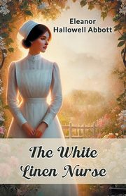 The White Linen Nurse, Abbott Eleanor Hallowell
