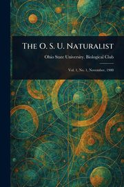 The O. S. U. Naturalist, Club Ohio State University. Biological