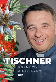 Tischner Rozmowy z mistrzem, Tischner Jzef