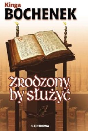 ksiazka tytu: Zrodzony by suy autor: Bochenek Kinga