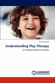 ksiazka tytu: Understanding Play Therapy autor: Prakash Anand