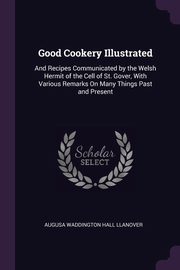 Good Cookery Illustrated, Llanover Augusa Waddington Hall