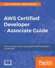 ksiazka tytu: AWS Certified Developer - Associate Guide autor: Tankariya Vipul