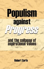 Populism Against Progress, Corfe Robert