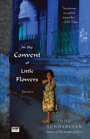 In the Convent of Little Flowers, Sundaresan Indu