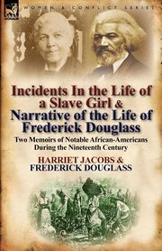 Incidents in the Life of a Slave Girl & Narrative of the Life of Frederick Douglass, Jacobs Harriet