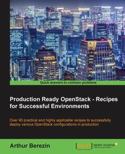 Production Ready OpenStack - Recipes for Successful Environments, Berezin Arthur