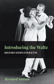 Introducing The Waltz - History-Steps-Etiquette, Stetson Bernard