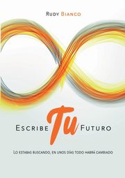 Escribe Tu Futuro, Rudy Bianco