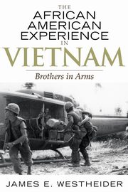 The African American Experience in Vietnam, Westheider James E.