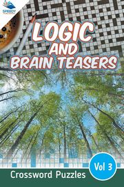 Logic and Brain Teasers Crossword Puzzles Vol 3, Speedy Publishing LLC