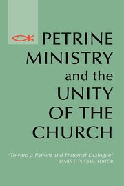 Petrine Ministry and the Unity of the Church, 