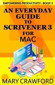An Everyday Guide to Scrivener 3 for Mac, Crawford Mary