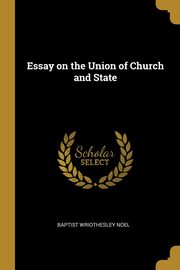 Essay on the Union of Church and State, Noel Baptist Wriothesley