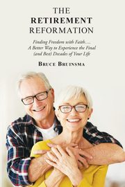 The Retirement Reformation, Bruinsma Bruce