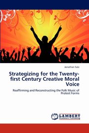 Strategizing for the Twenty-first Century Creative Moral Voice, Salz Jonathan