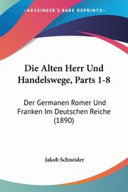 Die Alten Herr Und Handelswege, Parts 1-8, Schneider Jakob