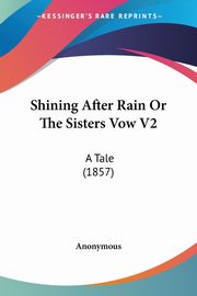 Shining After Rain Or The Sisters Vow V2, Anonymous