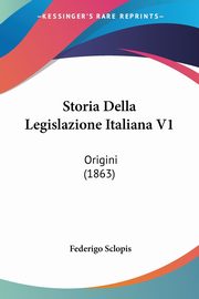 Storia Della Legislazione Italiana V1, Sclopis Federigo
