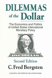 Dilemmas of the Dollar, Bergsten C. Fred