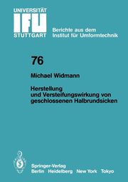 Herstellung und Versteifungswirkung von geschlossenen Halbrundsicken, Widmann M.