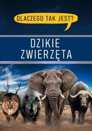 Dlaczego tak jest? Dzikie zwierzta, 